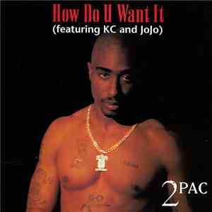 2Pac Featuring KC And JoJo - How Do U Want It download free