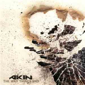 Akin  - The Way Things End download free
