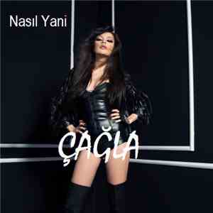 Çağla - Nasıl Yani download free