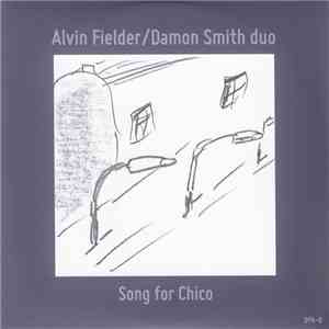 Alvin Fielder, Damon Smith - Song For Chico download free