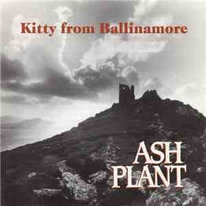 Ash Plant - Kitty From Ballinamore download free