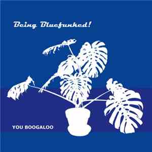 Being Bluefunked! - You Boogaloo download free