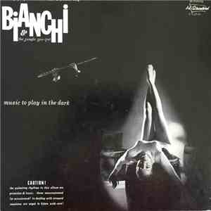 Bianchi and The Jungle Sex-Tet - Music To Play In The Dark download free