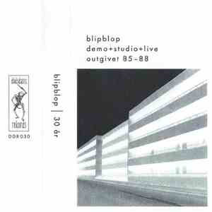 Blipblop - Demo+Studio+Live Outgivet 85-88 download free