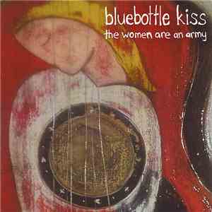 Bluebottle Kiss - The Women Are An Army download free