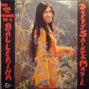 Buffy Sainte-Marie - She Used To Wanna Be A Ballerina download free