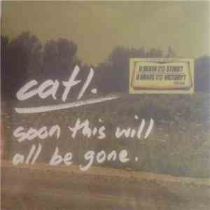 Catl. - Soon This Will All Be Gone download free