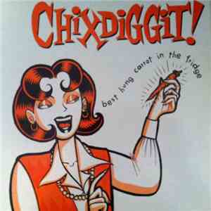 Chixdiggit! - Best Hung Carrot In The Fridge download free