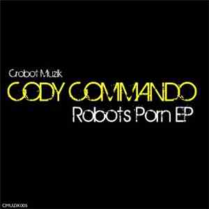 Cody Commando - Robots Porn EP download free