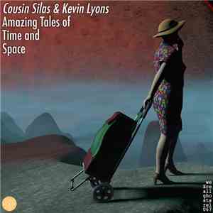 Cousin Silas & Kevin Lyons  - Amazing Tales Of Time And Space download free