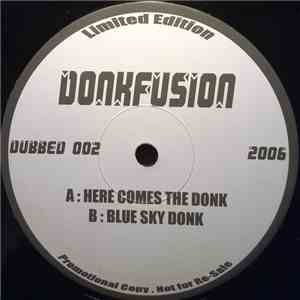 Donkfusion - Here Comes The Donk / Blue Sky Donk download free