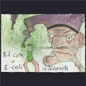 Ed Cox + E-Coli - La Alchemista download free