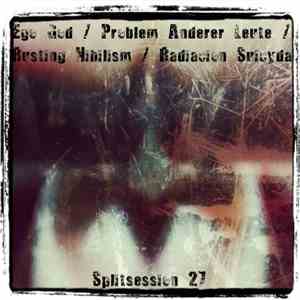 Ego God / Problem Anderer Leute / Rusting Nihilism / Radiacion Suicyda - Splitsession 27 download free