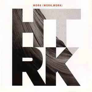HTRK - Work (Work, Work) download free