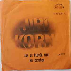 Jiří Korn - Jak Se Člověk Mýlí / Na Cestách download free