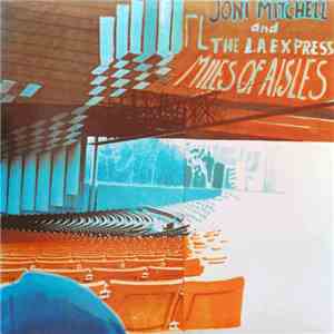 Joni Mitchell & The L.A. Express - Miles Of Aisles download free