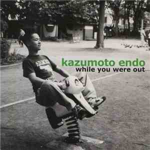 Kazumoto Endo - While You Were Out download free