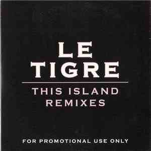 Le Tigre - This Island Remixes download free