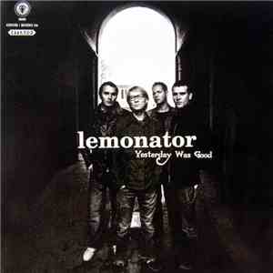 Lemonator - Yesterday Was Good - The Best Of download free