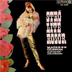 Mats Olsson Med Sin Kör Och Orkester - Strö Lite Rosor download free
