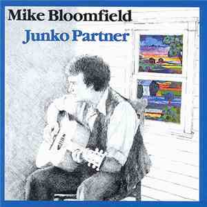 Mike Bloomfield - Junko Partner download free
