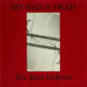 My Dad Is Dead - The Best Defense download free