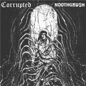 Noothgrush / Corrupted - Noothgrush / Corrupted download free
