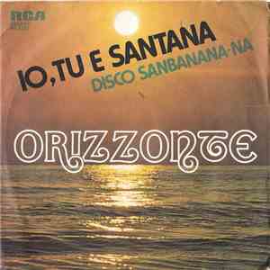 Orizzonte - Io, Tu E Santana / Disco Sanbanana-Na download free
