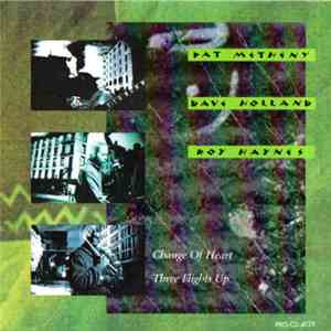 Pat Metheny W/ Dave Holland & Roy Haynes - Change Of Heart / Three Flights Up download free