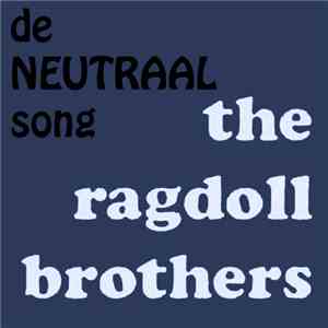 Ragdoll Brothers - De Neutraal Song download free