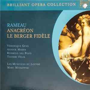 Rameau, Véronique Gens, Annick Massis, Rodrigo Del Pozo, Thierry Félix, Les Musiciens Du Louvre, Marc Minkowski - Anacréon • Le Berger Fidèle download free