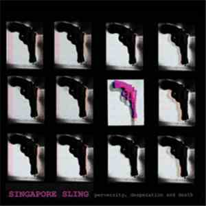 Singapore Sling - Perversity, Desperation And Death download free