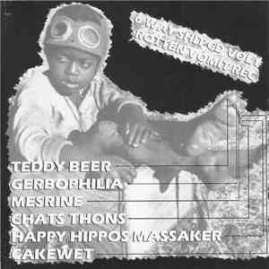 Teddy Beer / Gerbophilia / Chats-Thons / Mesrine / Happy Hippos Massaker / Cakewet - 6 Way Shit - Rotten Vomit download free