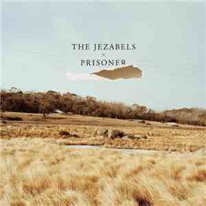The Jezabels - Prisoner download free