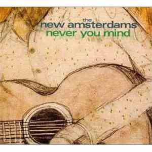 The New Amsterdams - Never You Mind download free