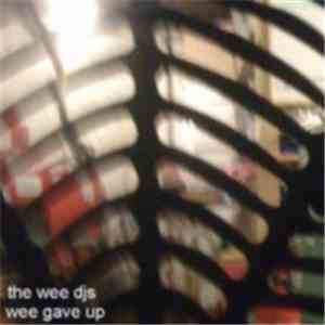 The Wee DJs - Wee Gave Up download free