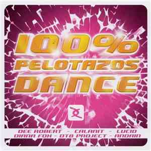 Various - 100% Pelotazos Dance download free