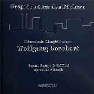 Wolfgang Borchert - Bernd Lange  & Bayon - Gespräch Über Den Dächern - Literarische Klangbilder Von Wolfgang Borchert download free